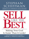 Sell Like the Best (eBook): Meeting Your Goal Is Easier Than It Looks!